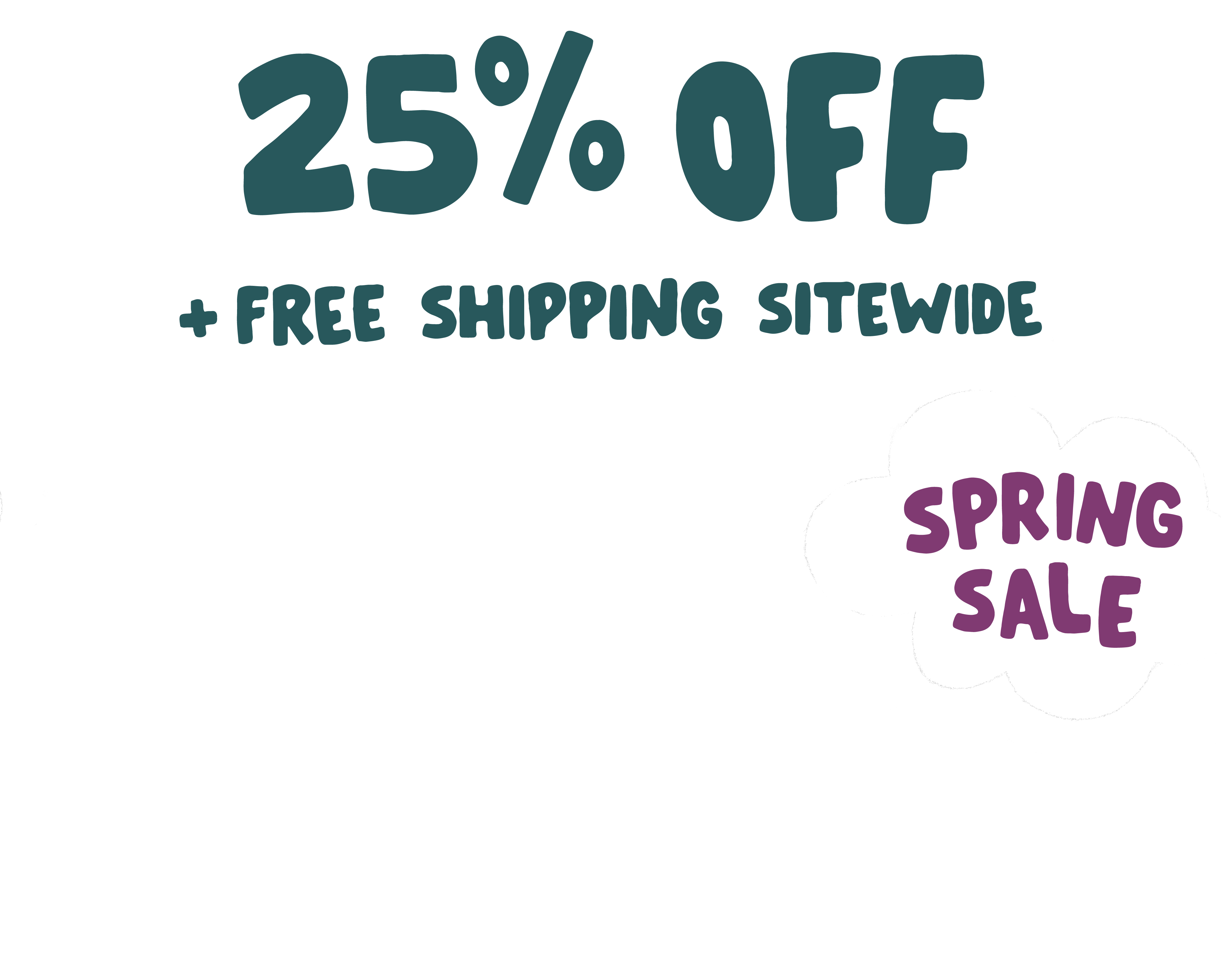 25% off + Free Shipping Spring sale