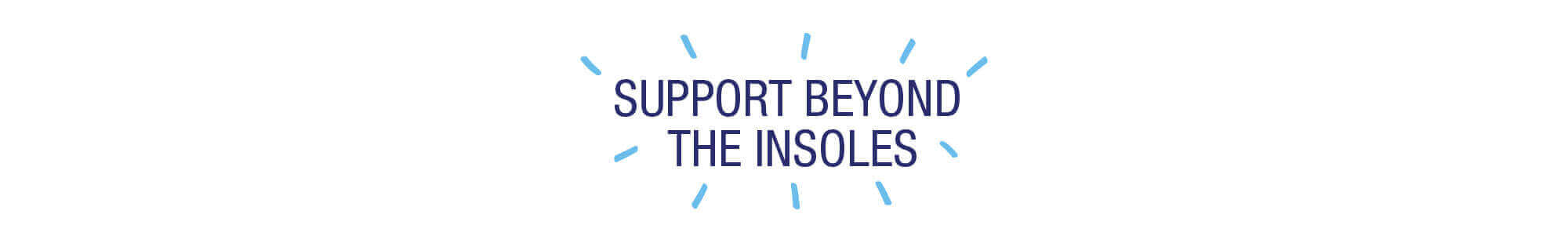 Support Beyond the Insoles